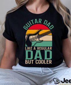 Guitar Dad Like A Regular Dad Father_s Day shirt