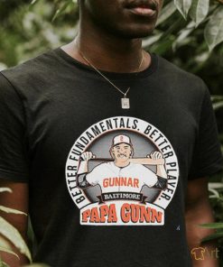 Gunnar Henderson Better Fundamentals. Better Player. Papa Gunn Shirt
