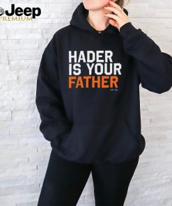 Hader Is Your Father Houston MLBPA t shirt