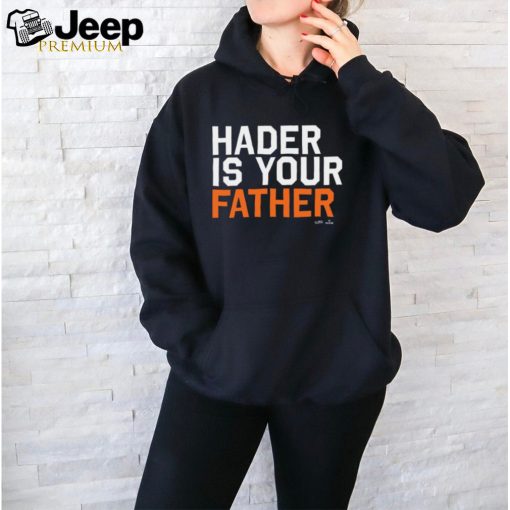 Hader Is Your Father Houston MLBPA t shirt