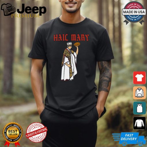 Hail mary American Football hail mary pass shirt