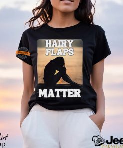 Hairy Flaps Matter Shirt