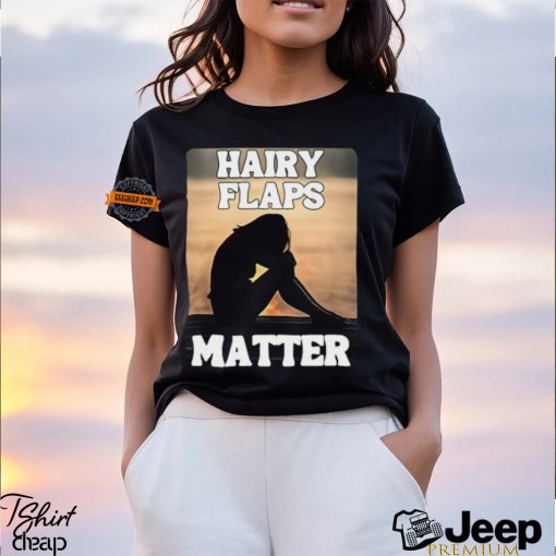 Hairy Flaps Matter Shirt