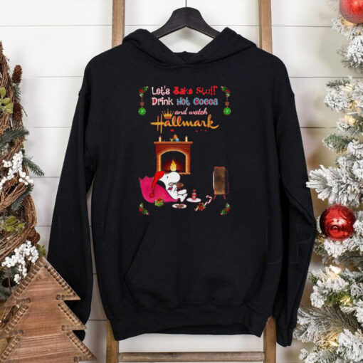 Hallmark Let’s Bake Stuff Drink Cocoa And Watch Christmas Movies T Shirt