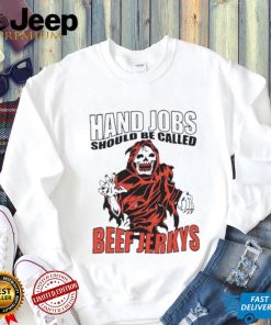 Hand Jobs Should Be Called Beef Jerkys Shirt