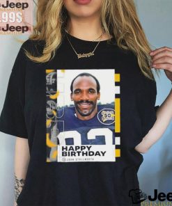 Happy Birthday John Stallworth Pittsburgh Steelers shirt