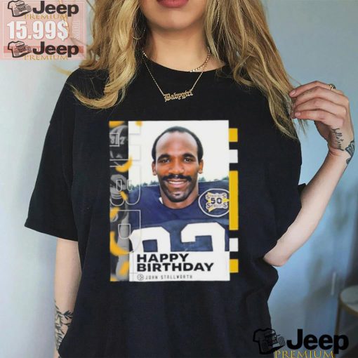 Happy Birthday John Stallworth Pittsburgh Steelers shirt