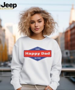 Hard Happy Dad Seltzer Shirt