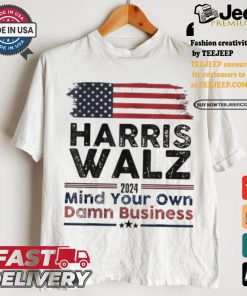 Harris Walz 2024 Mind Your Own Damn Business For New Us President America Flag T shirt