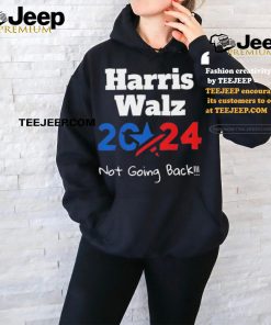 Harris Walz 2024 Not Going Back Shirt