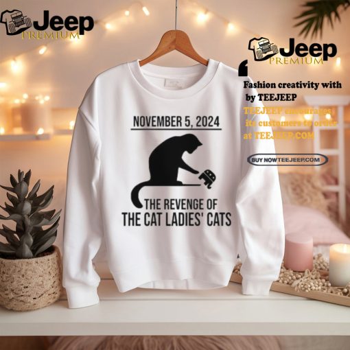 Harris Walz 2024 November 5, 2024 The Revenge Of The Cat Ladies Cats Shirt