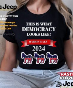 Harris Walz 2024 This Is What Democracy Looks Like Shirt