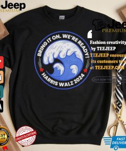 Harris Walz Blue Wave President And VP Rally Bring It On We’re Ready T shirt