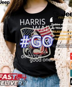 Harris Walz Go 47 Dems The Good Ones Strong Hand Us Flag T shirt