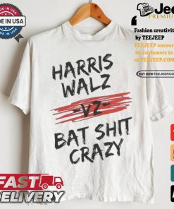 Harris Walz Vz Bat Shit Crazy 2024 Presidential Election T shirt