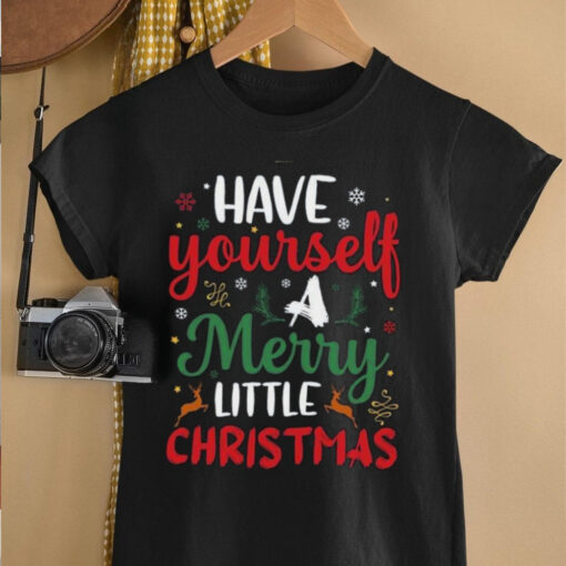 Have Yourself A Merry Little Christmas Days shirt