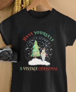 Have Yourself A Vintage Christmas shirt