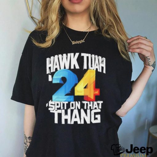 Hawk Tush Spit on that Thing Presidential Candidate 2024 shirt