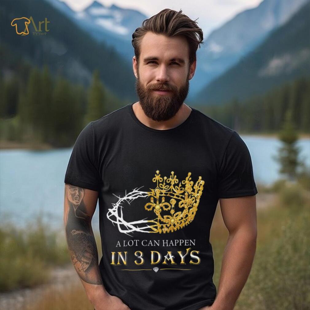 He Is Risen A Lot Can Happen In 3 Days Men Easter Day T shirt