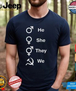 He She They We Shirt