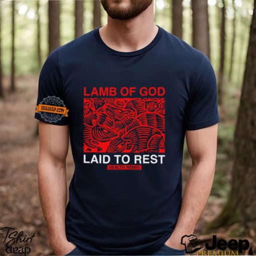 Health Lamb Of God Laid To Rest Health Remix Shirt