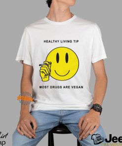 Healthy Living Tip Most Drugs Are Vegan By Renaissance Man Shirt