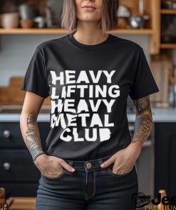 Heavy Lifting Heavy Metal Club Shirt