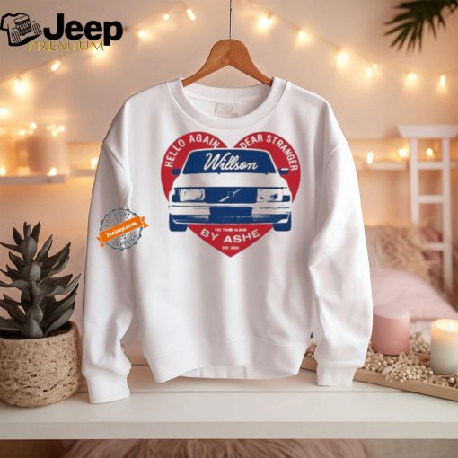 Hello again dear stranger willson car by ashe T shirt