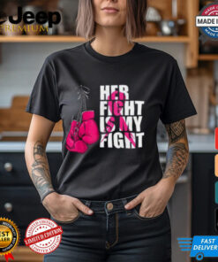 Her Fight Is My Fight Shirt, Breast Cancer Awareness Boxing Shirt