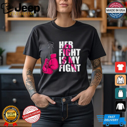 Her Fight Is My Fight Shirt, Breast Cancer Awareness Boxing Shirt