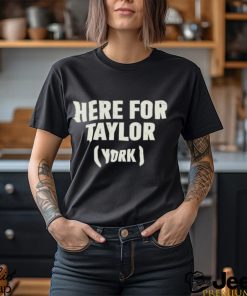 Here For Taylor York Shirt