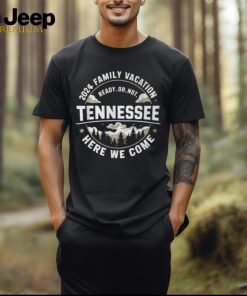 Here We Come Match Family Vacation 2024 Tennessee Trip T Shirt