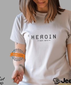 Heroin Est 1874 Shirt