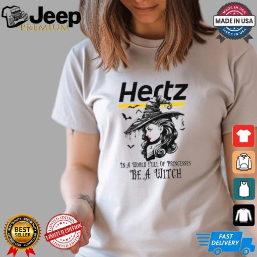 Hertz In a World full pringcesses be a witch shirt