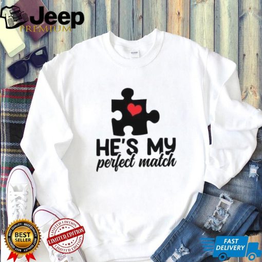 He’s my perfect match Valentine’s Day T Shirt