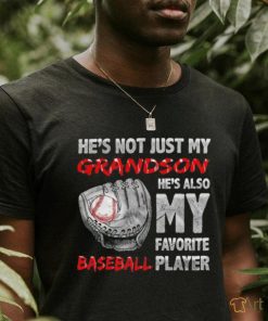 He’s not just my grandson he’s also my favorite baseball player shirt