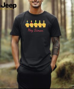 Hey simon fuck you T shirt