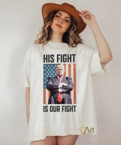 His Fight Is Our Fight T Shirt