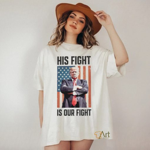 His Fight Is Our Fight T Shirt