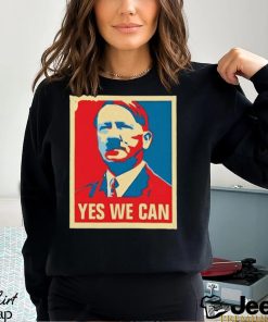 Hitler yes we can 2024 Presidential Race Hope shirt