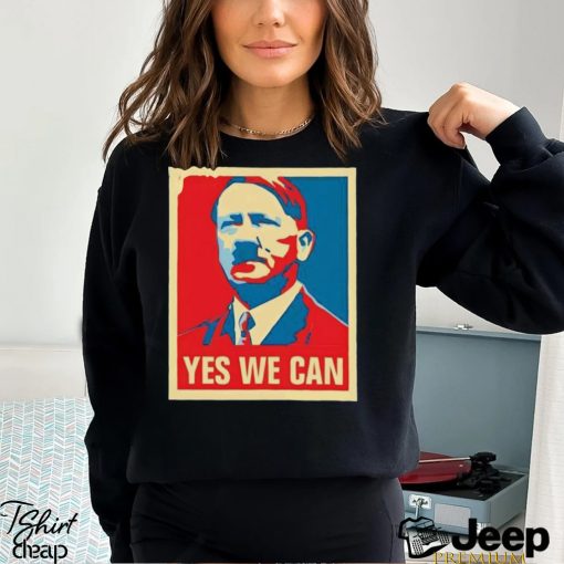 Hitler yes we can 2024 Presidential Race Hope shirt