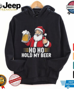 Ho Ho Hold My Beer Funny Santa Drinking Ugly Xmas Gift For Men Women T Shirt