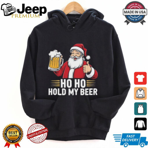 Ho Ho Hold My Beer Funny Santa Drinking Ugly Xmas Gift For Men Women T Shirt