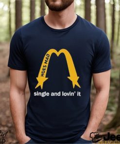 Hoes Mad Merch La Single And Lovin’ It Shirt