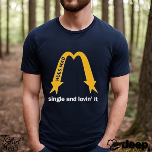 Hoes Mad Merch La Single And Lovin’ It Shirt