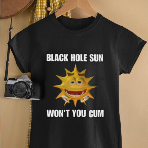 Hole Sun Won’t You Cum Tee shirt