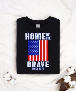 Home of The Brave Patriotic 4th of July American Slogan shirt