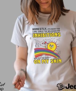 Honestly Its Been Too Long Since I’ve Release My Inhibitions And Felt The Rain On My Skin Shirt