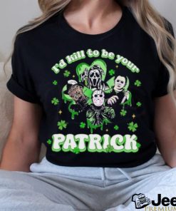 Horror Character I Would Kill To Be Your Patrick St Patricks Day 2024 T shirt
