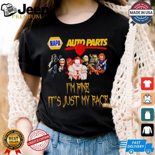 Horror movies Napa Auto Parts I’m fine it’s just my face Halloween shirt